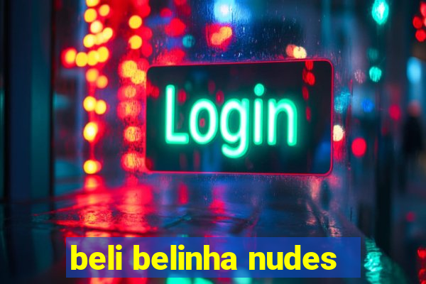 beli belinha nudes