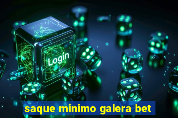 saque minimo galera bet