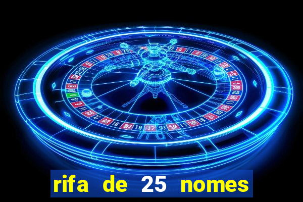 rifa de 25 nomes qual mais sai