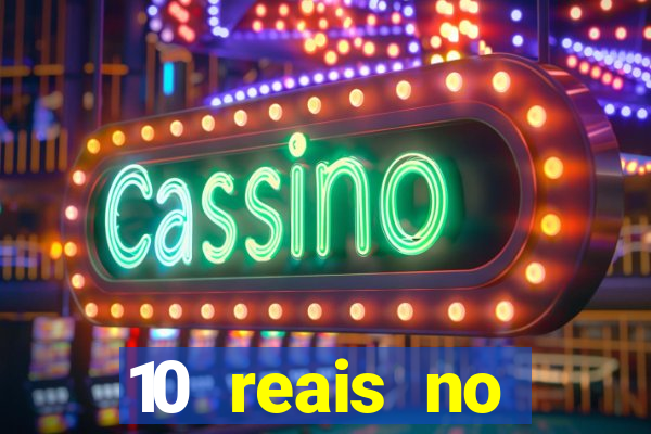 10 reais no cadastro cassino