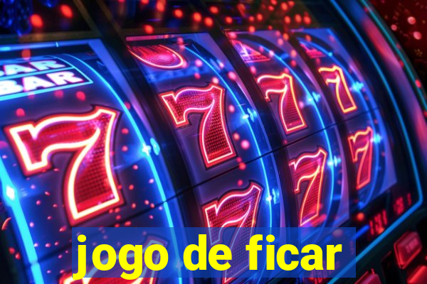 jogo de ficar