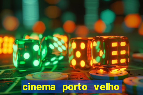 cinema porto velho ig shopping