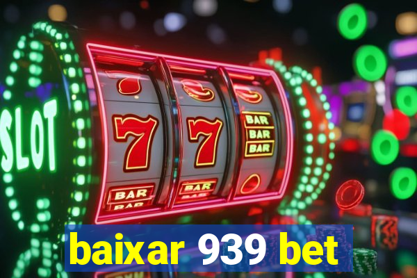 baixar 939 bet