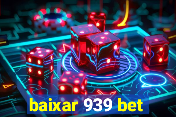 baixar 939 bet