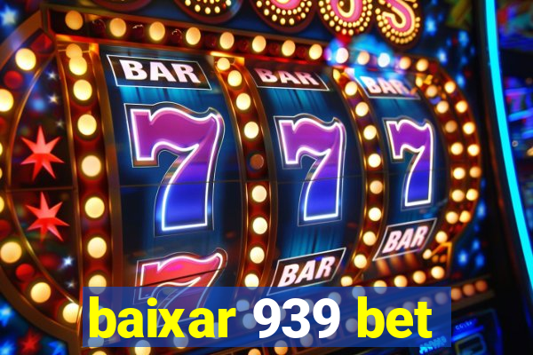 baixar 939 bet