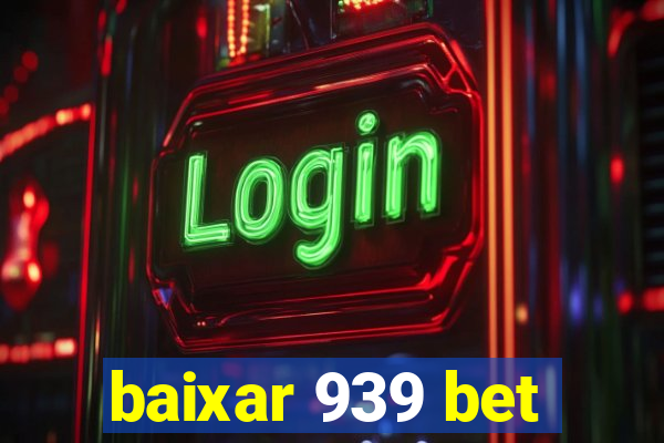 baixar 939 bet