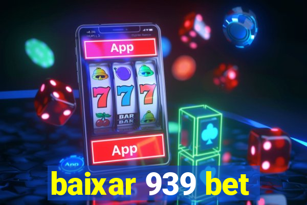 baixar 939 bet