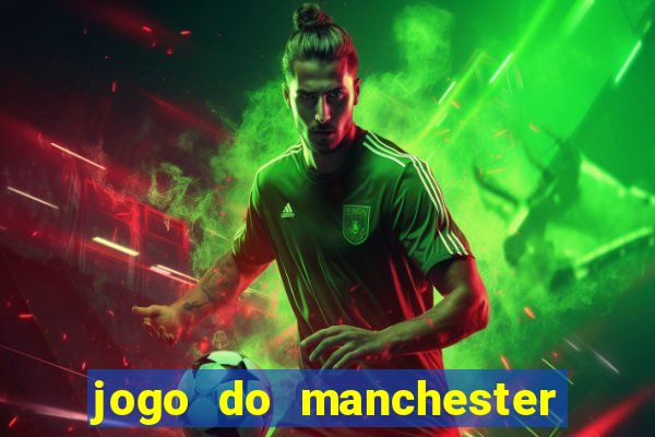 jogo do manchester united ao vivo futemax