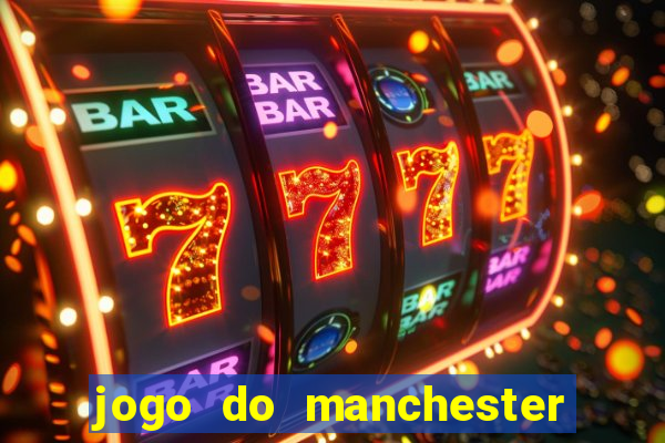 jogo do manchester united ao vivo futemax