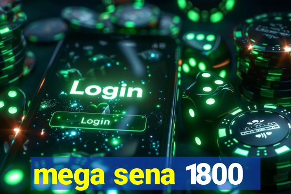 mega sena 1800