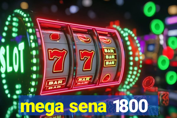 mega sena 1800