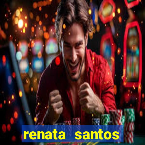 renata santos youtube nua