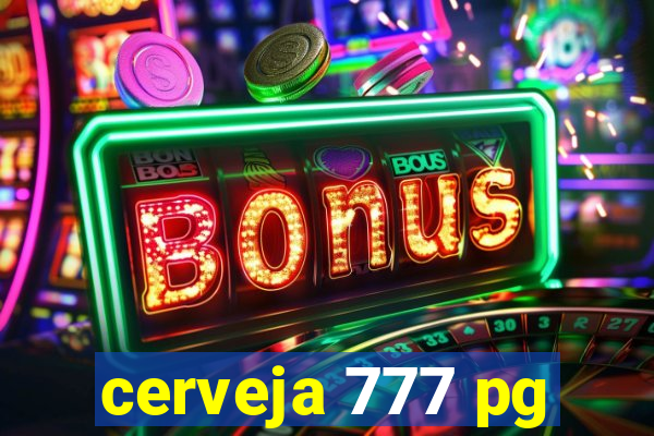 cerveja 777 pg