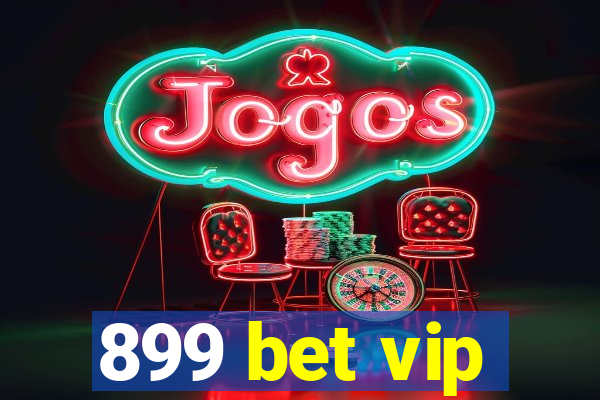 899 bet vip