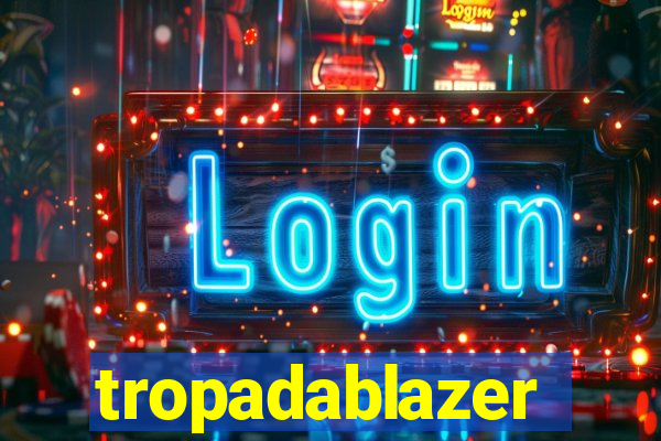 tropadablazer