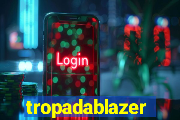 tropadablazer