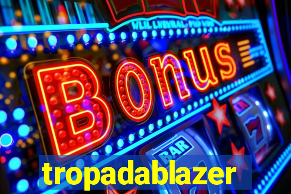 tropadablazer