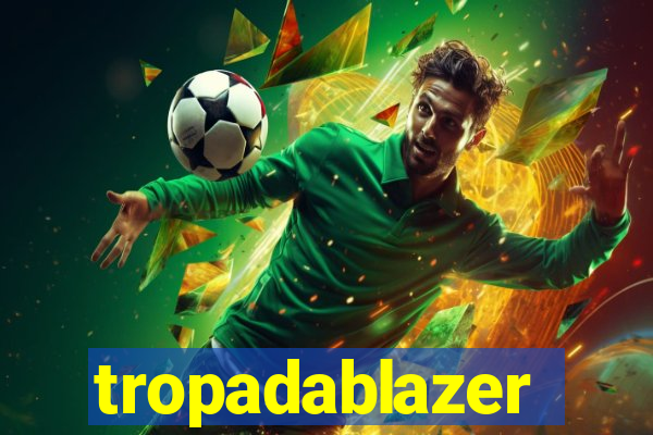 tropadablazer