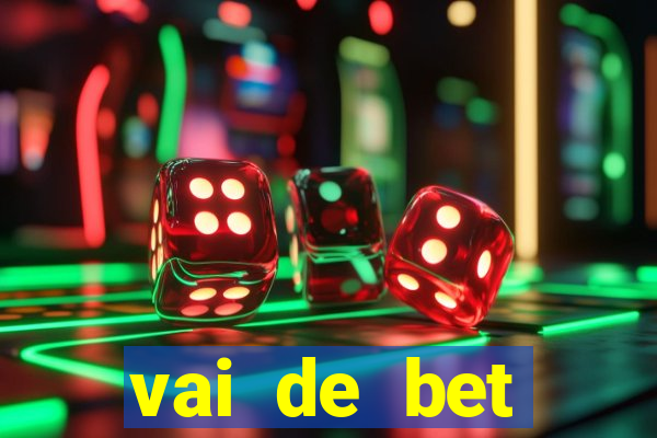 vai de bet esportes da sorte