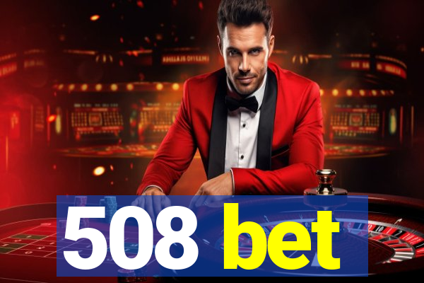 508 bet