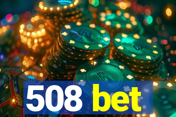 508 bet