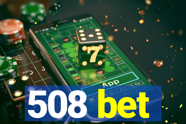 508 bet