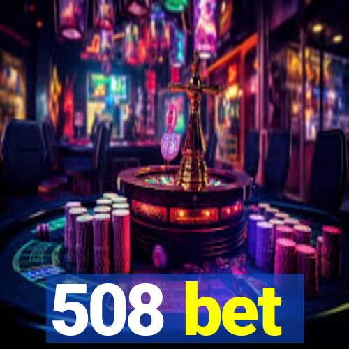 508 bet