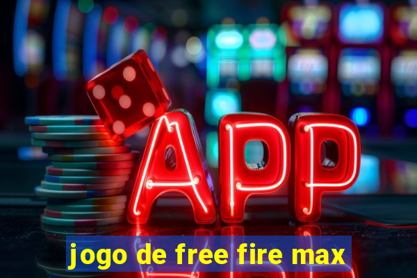 jogo de free fire max