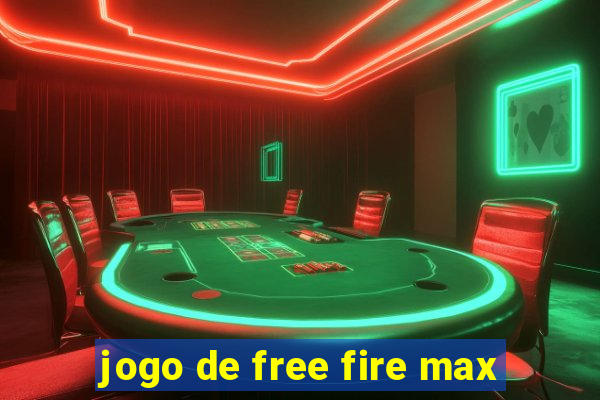 jogo de free fire max