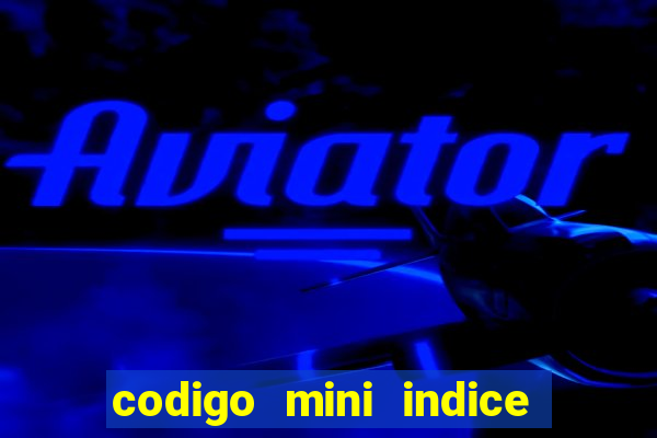 codigo mini indice setembro 2024