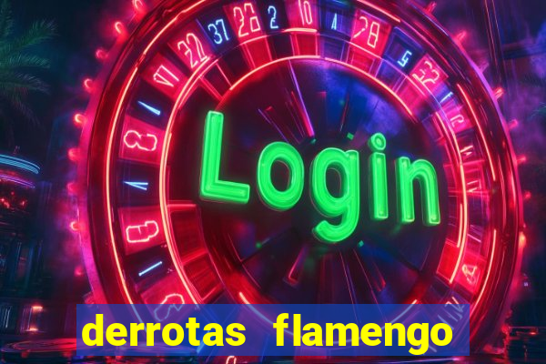 derrotas flamengo 2019 brasileiro