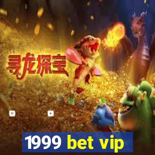 1999 bet vip