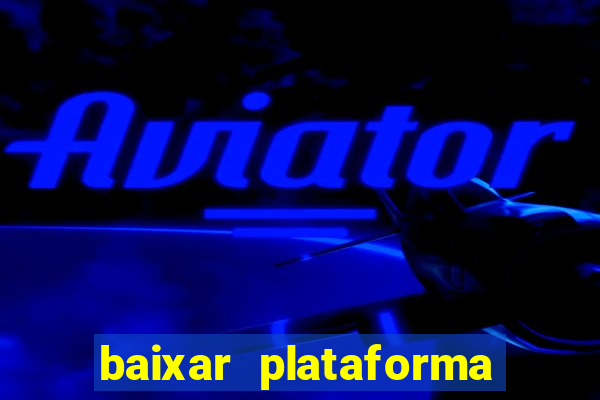 baixar plataforma nova do jogo do tigre