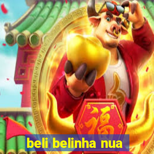 beli belinha nua