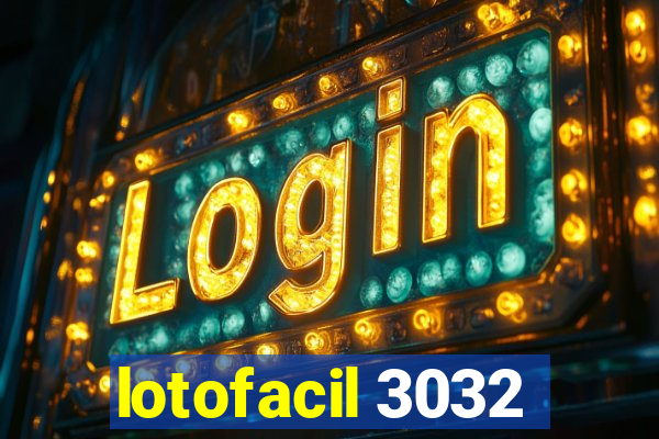 lotofacil 3032