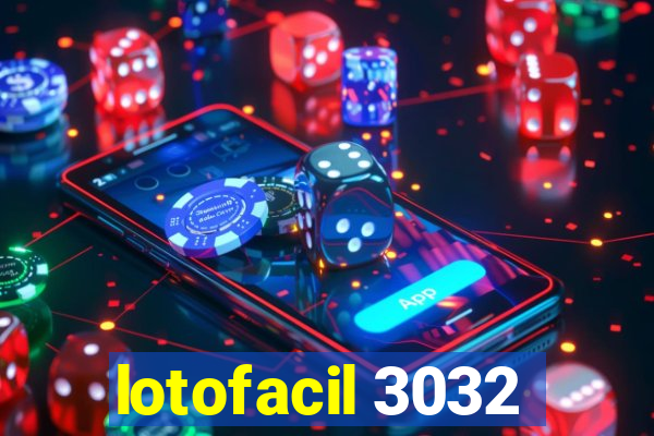 lotofacil 3032