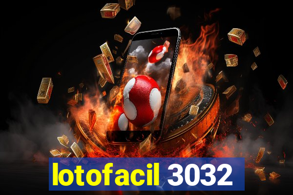 lotofacil 3032