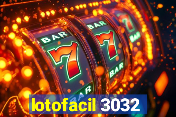 lotofacil 3032