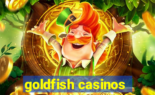 goldfish casinos