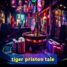 tiger priston tale