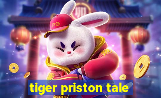 tiger priston tale