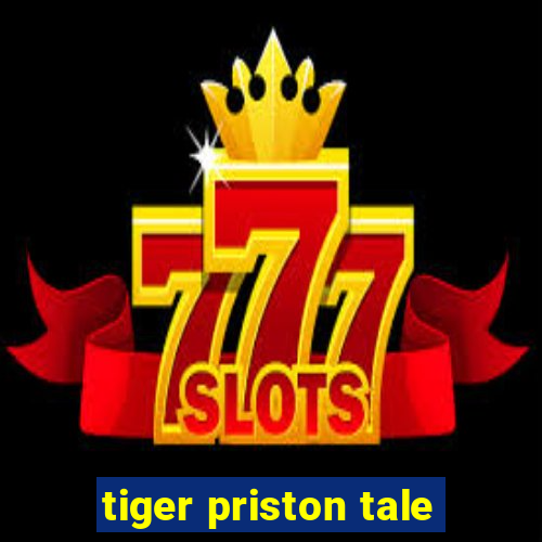 tiger priston tale