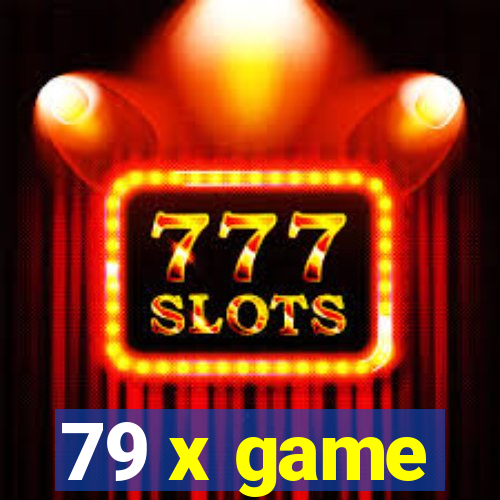 79 x game