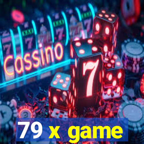 79 x game