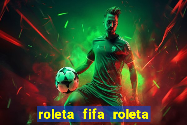 roleta fifa roleta times fifa