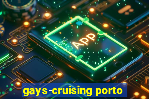 gays-cruising porto