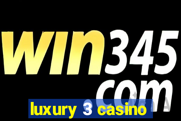 luxury 3 casino