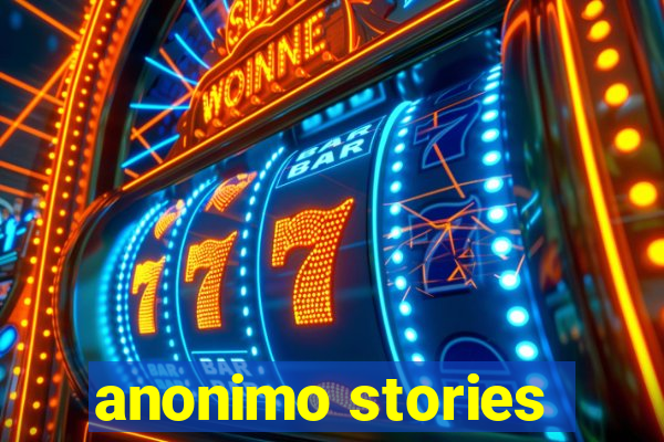 anonimo stories