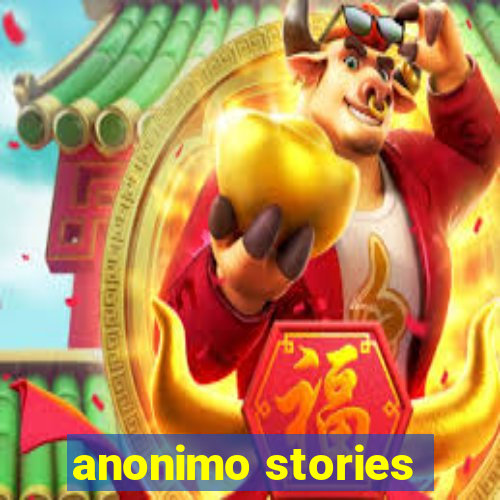 anonimo stories