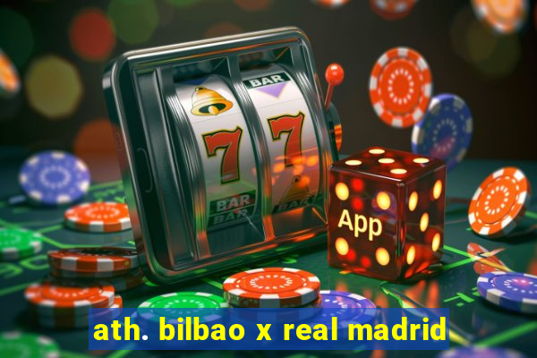 ath. bilbao x real madrid